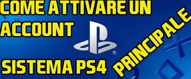 Ecco come attivare un account PS4 principlale.