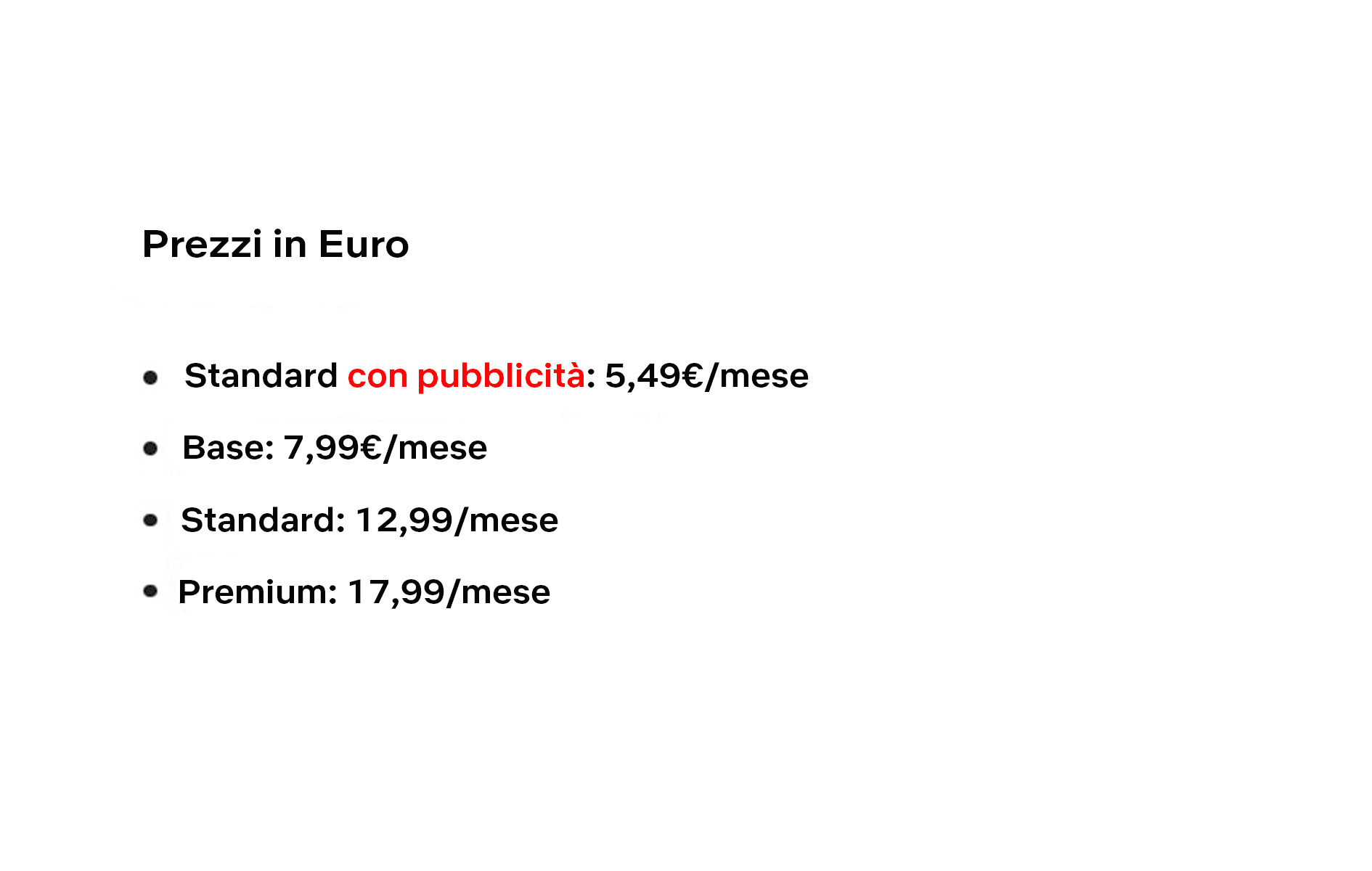 Gli abbonamenti tradizionali di Netflix in alta definizione, ultra HD e blu ray a diversi prezzi. Sottoscrivi un account Base, Standard o Premium se abiti nella stessa casa.